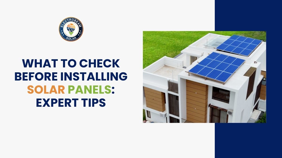 What to Check Before Installing Solar Panels: Expert Tips