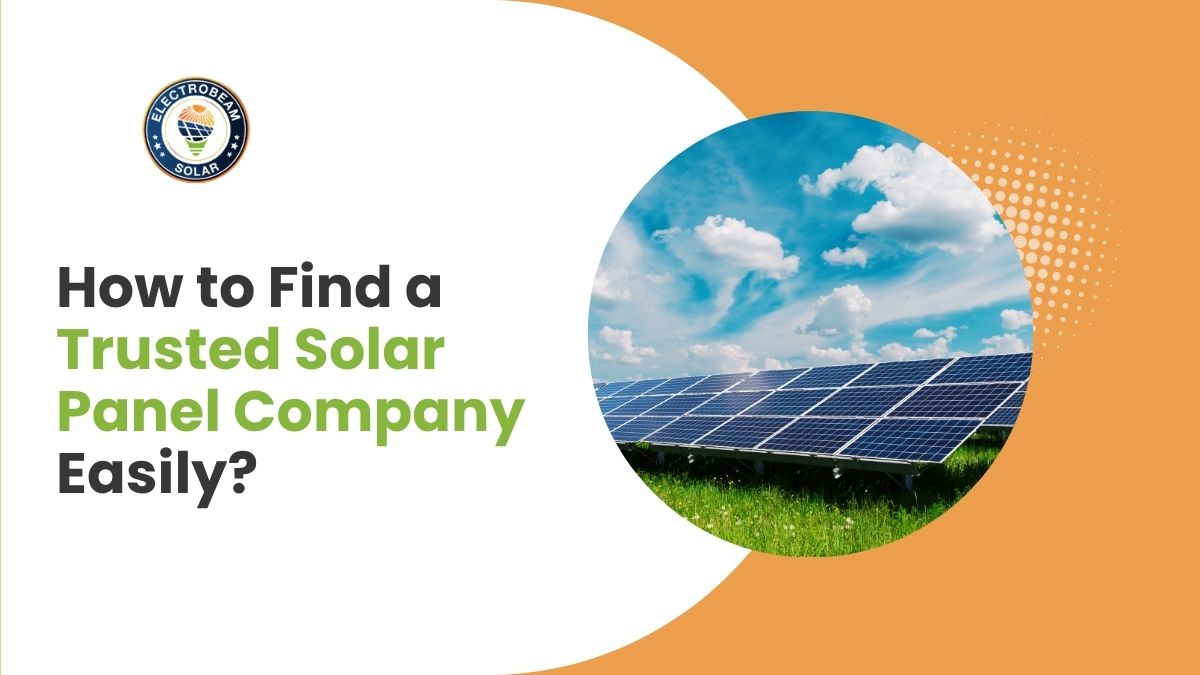 How to Find a Trusted Solar Panel Company Easily?